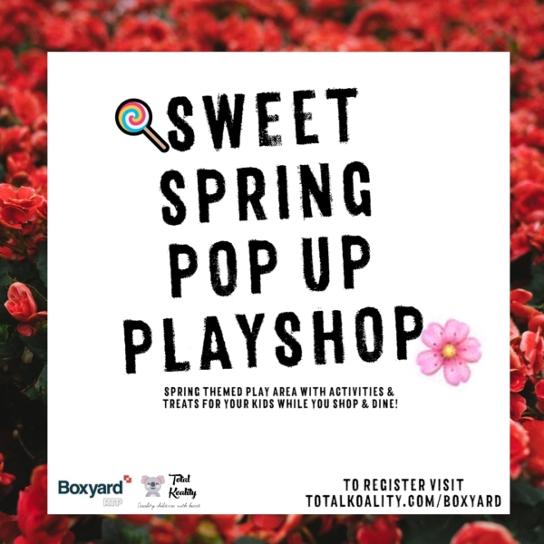 Sweet Spring Popup Playshop Boxyard RTP